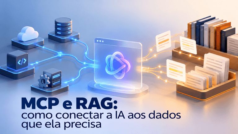 MCP e RAG: como conectar a IA aos dados que ela precisa